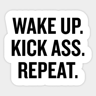 Wake Up, Kick Ass, Repeat Sticker